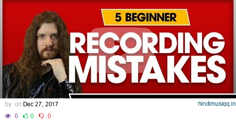 Top 5 Beginner Recording Mistakes pagalworld mp3 song download