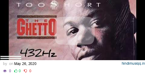 The Ghetto - Too $hort 432Hz pagalworld mp3 song download