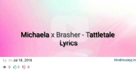 Michaela x Brasher - Tattletale Lyrics pagalworld mp3 song download