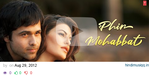 "Phir Mohabbat Karne Chala" Murder 2  Song   | Original Version (HD) pagalworld mp3 song download