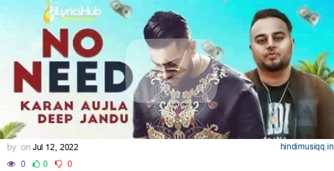 No Need( Full Video) Karan Aujla  / Deep Jandu /  Rupan Bal  / Latest Punjabi song 2022 pagalworld mp3 song download