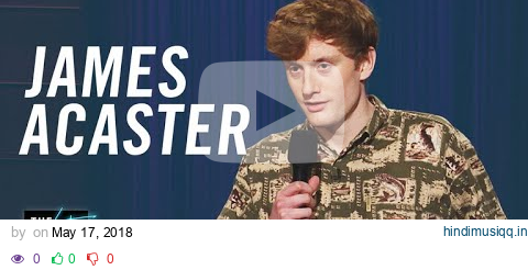 James Acaster Stand-up pagalworld mp3 song download