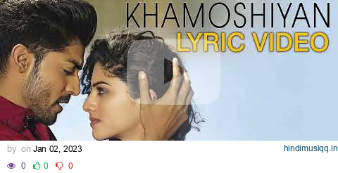 Khamoshiyan Song (Lyrics) Arijit Singh | Rashmi S, Jeet G❘ Ali Fazal, Sapna P & Gurmeet pagalworld mp3 song download