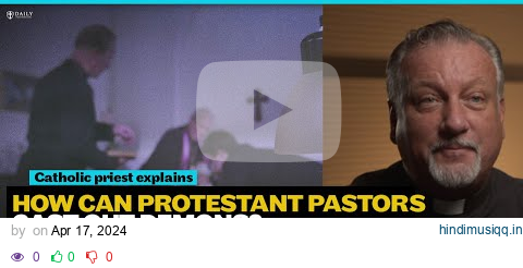 Catholic exorcist explains How can protestant pastors cast out demons? pagalworld mp3 song download