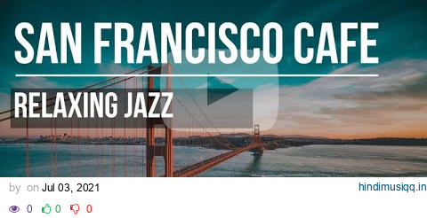 San Francisco Relaxing Jazz — Background music for work, study, relax pagalworld mp3 song download