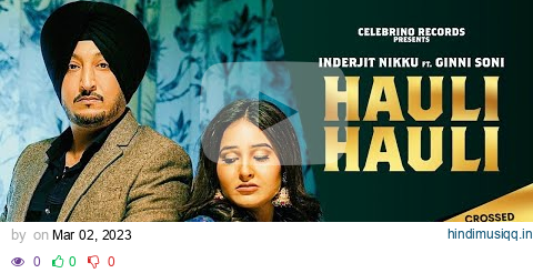 Hauli Hauli - Inderjit Nikku | Ginni Soni | Latest Punjabi Song | New Punjabi Songs 2023 pagalworld mp3 song download