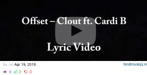 Offset - Clout ft. Cardi B Lyric Video Unofficial pagalworld mp3 song download