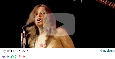 Janis Joplin - Ball and chain - Monterrey 1967 pagalworld mp3 song download