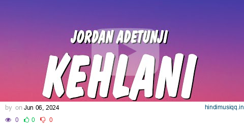 Jordan Adetunji - KEHLANI (Lyrics) pagalworld mp3 song download