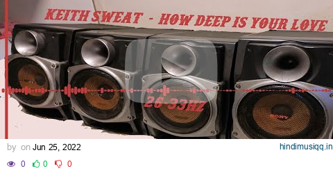 26-33Hz} Keith Sweat - How Deep Is Your Love Rebassed By PXMPKIN GAMERS} pagalworld mp3 song download