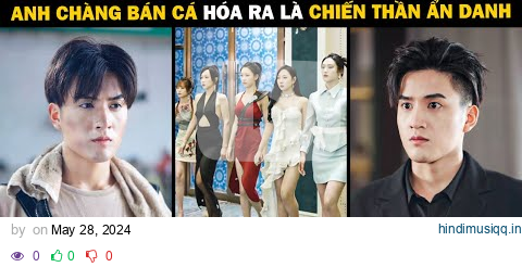 Anh Chàng Bán Cá Hóa Ra Là Chiến Thần Ẩn Danh, Còn Phát Hiện Mình Có 5 Người Chị Gái Tổng Tài Bá Đạo pagalworld mp3 song download