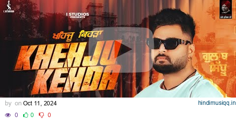 Gulab Sidhu - Khehju Kehda (Official Music Video) New Punjabi Song 2024 | Latest Punjabi Songs 2024 pagalworld mp3 song download