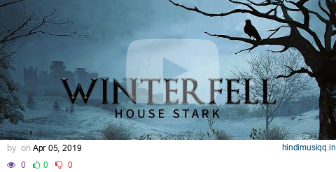 Game of Thrones Music & North Ambience | Winterfell - House Stark Theme pagalworld mp3 song download