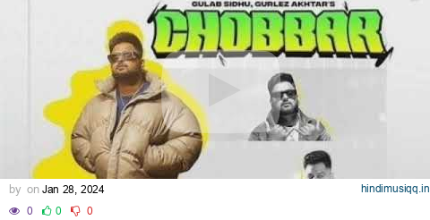 GULAB SIDHU  Chobbar (Full Video) feat. Gurlez Akhtar | Latest Punjabi Song 2024 #gulabsidhu pagalworld mp3 song download