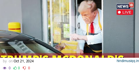 Trump Latest News LIVE | Trump Trolls Harris, Serves French Fries At Pennsylvania McDonald's | N18G pagalworld mp3 song download