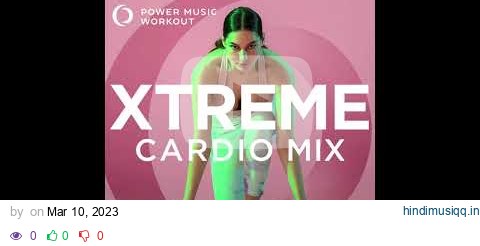 Xtreme Cardio Mix 36 (Nonstop Workout Mix 143-155 BPM) by Power Music Workout pagalworld mp3 song download