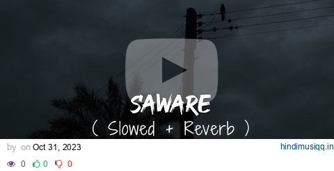 Saware - ( Slowed + Reverb ) - Arijit Singh - Sad Songs pagalworld mp3 song download