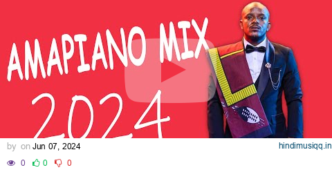 AMAPIANO MIX 2024 | 07 JUNE | JAY TSHEPO pagalworld mp3 song download