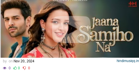 Jaana Samjho Na (LYRICS) Aditya Rikhari, Tulsi Kumar _Kartik Aaryan,Triptii Dimri_ Bhool Bhulaiyaa 3 pagalworld mp3 song download