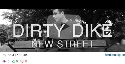 Dirty Dike - New Street (OFFICIAL VIDEO) (Prod. Pete Cannon) pagalworld mp3 song download