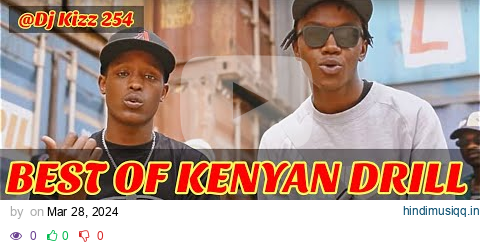 BEST OF KENYA DRILL VIDEO MIX 2 2024-DJ KIZZ 254 FT WAKADINALI,BURUKLYN BOYZ,SSARU pagalworld mp3 song download