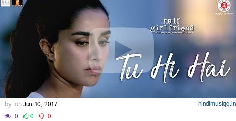 Tu Hi Hai - Lyrical | Half Girlfriend | Arjun Kapoor & Shraddha Kapoor | Rahul Mishra pagalworld mp3 song download