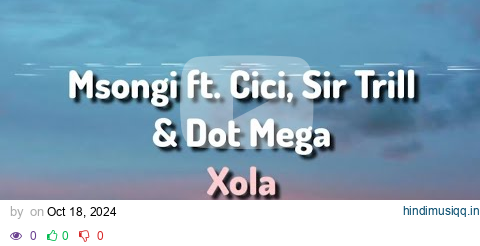 Msongi ft. Cici, Sir Trill & Dot Mega - Xola (Lyrics) pagalworld mp3 song download