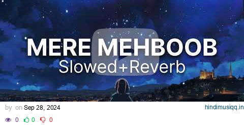 Mere Mehboob (Slowed+Reverb) | Rajkummar | Triptii Dimri |Sachin-Jigar, Shilpa, Sachet | Ks Lofi pagalworld mp3 song download