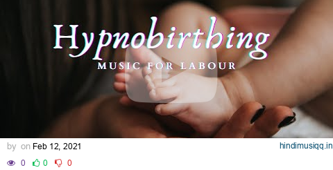 Hypnobirthing Music For Labour | Hypnobirthing Meditation & Relaxation Music With Affirmations pagalworld mp3 song download