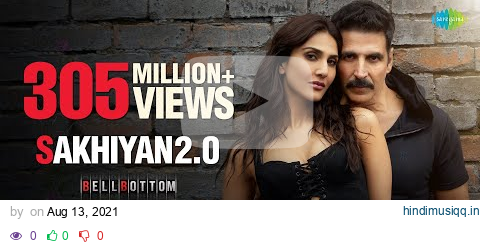 Sakhiyan2.0 | Akshay Kumar | Vaani Kapoor |BellBottom| Tanishk B | Babbu | Maninder Buttar| Zara K pagalworld mp3 song download