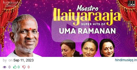 Maestro Super Hits of Uma Ramanan | Isaignani Ilaiyaraaja | 80s Tamil Hits | Uma Ramanan Songs pagalworld mp3 song download