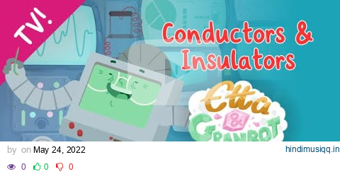 Conductors and Insulators Animation with Etta & Granbot pagalworld mp3 song download