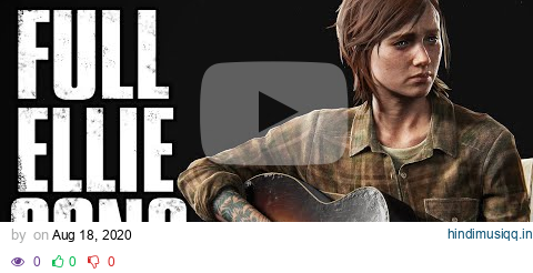 Ellie's Song The Last of Us Part II "Through The Valley" FULL SONG Cover Ashley Johnson TLOU2 GMV pagalworld mp3 song download