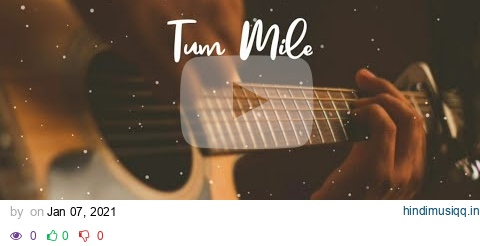 Tum Mile Song Status😍// Tum Mile Lyrics song Status // New Love whatsapp Status //  Jenish Editor... pagalworld mp3 song download