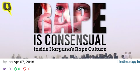 Rape is Consensual Inside Haryana's Rape Culture | Documentary by The Quint pagalworld mp3 song download