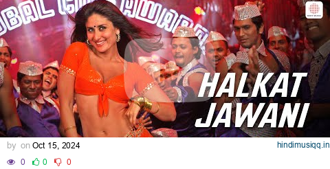 Halkat Jawani - 8K/4K Music Video | Kareena Kapoor | Sunidhi Chauhan | Salim - Sulaiman | Heroine pagalworld mp3 song download