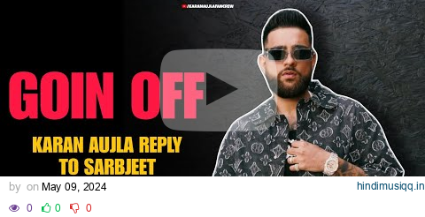 GOIN OFF KARAN AUJLA NEW SONG REPLY TO SARBJEET FRANCE #karanaujla • KARAN AUJLA REACTION VIDEO pagalworld mp3 song download