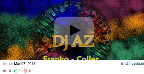 Dj AZ - (Parodie) Franko - Coller La Petite pagalworld mp3 song download