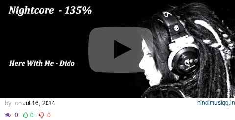 Nightcore - Here With Me (Dido) - 135% pagalworld mp3 song download