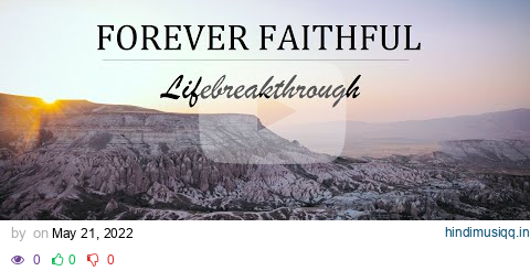 FOREVER FAITHFUL - Beautiful Christian Inspirational Song by Lifebreakthrough pagalworld mp3 song download