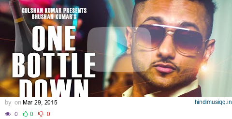 'One Bottle Down' FULL SONG (Audio) | Yo Yo Honey Singh | T-SERIES pagalworld mp3 song download