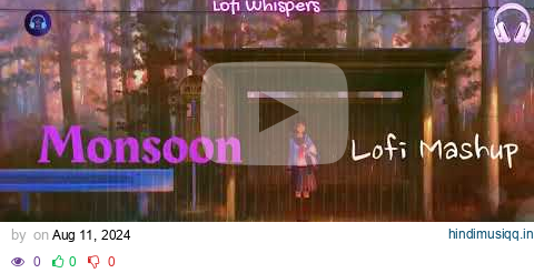 Monsoon Lofi Mashup 2024 || lofi Mix || Lofi whispers pagalworld mp3 song download