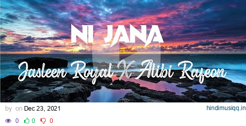 Ni Jana (LYRICS) | Jasleen Royal x TM Bax | Ft. Radhika Madan | Kunaal Vermaa | New Song 2021 | WRS pagalworld mp3 song download