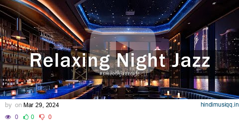 Relaxing Night Jazz New York Lounge 🍷 Jazz Bar Classics for Relax, Study, Work - Jazz Relaxing Music pagalworld mp3 song download