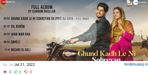 Ghund Kadh Le Ni Sohreyan Da Pind Aa Gaya - Full Album | Gurnam Bhullar & Sargun Mehta pagalworld mp3 song download