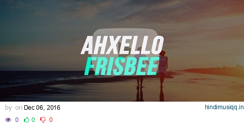 Ahxello - Frisbee [1 Hour Version] pagalworld mp3 song download