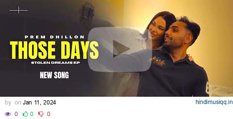 Those Days - Prem Dhillon (Official Video) New Song | Stolen Dreams EP | New Punjabi Songs pagalworld mp3 song download