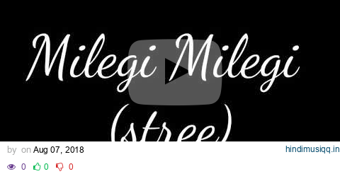 Milegi milegi (stree) lyrics pagalworld mp3 song download