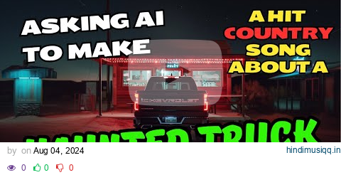 Asking Ai To Make A Hit Country Song About A Haunted Truck! (Haunted) - Full Song pagalworld mp3 song download