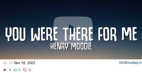 Henry Moodie - you were there for me (Lyrics) pagalworld mp3 song download